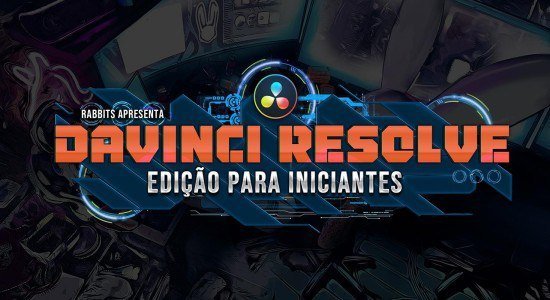 DaVinci Resolve: Edição para Iniciantes – Rabbit Films - EDIÇÂO - D7Games